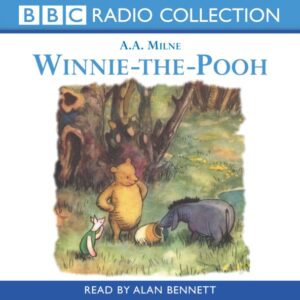 Winnie The Pooh (A.A.Milne) - Narrated by Alan Bennett