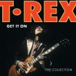 T-Rex – Get It On : The Collection 