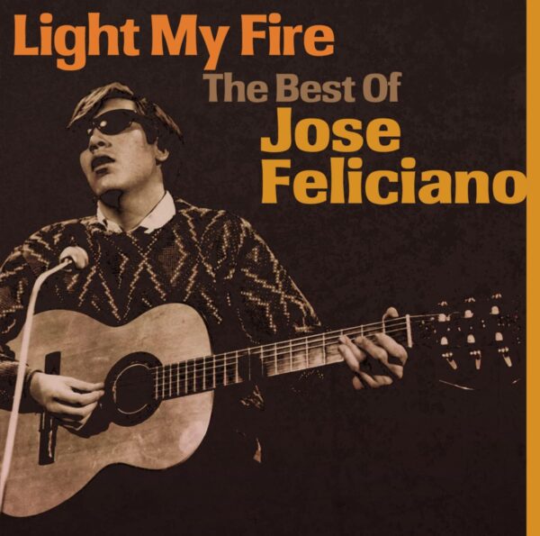 Jose Feliciano - Light My Fire : The Best Of