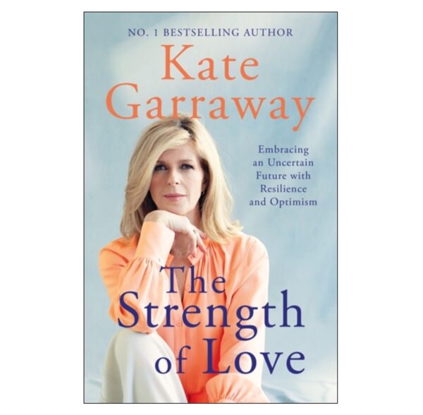 The Strength Of Love (Kate Garraway) Hardback